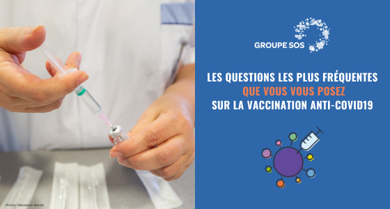 GROUPE SOS répond à vos questions sur la vaccination anti COVID-19