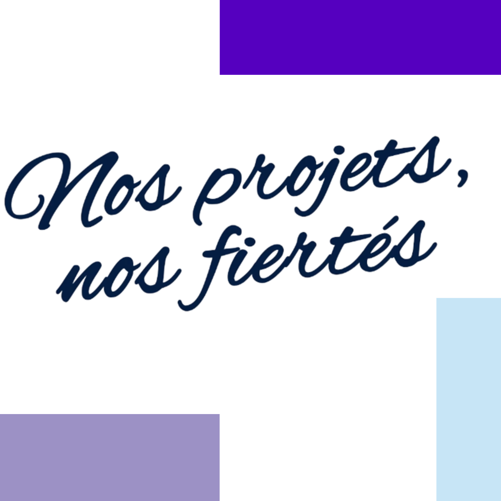 [Nos projets, nos fiertés]