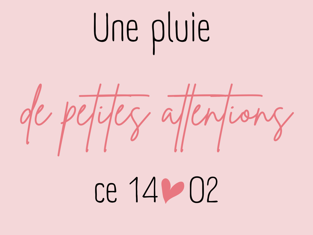 Spécial 14/02 - Petites attentions