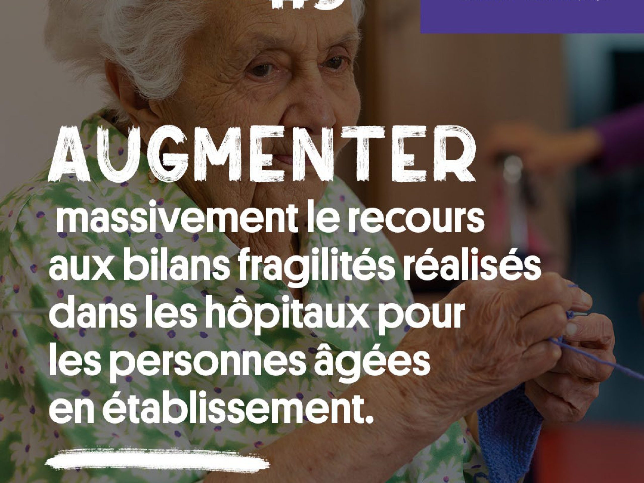Avec notre plaidoyer, nous prenons position # 5 Augmenter massivement le recours aux bilans fragilités réalisés dans les hôpitaux pour les personnes âgées en établissement