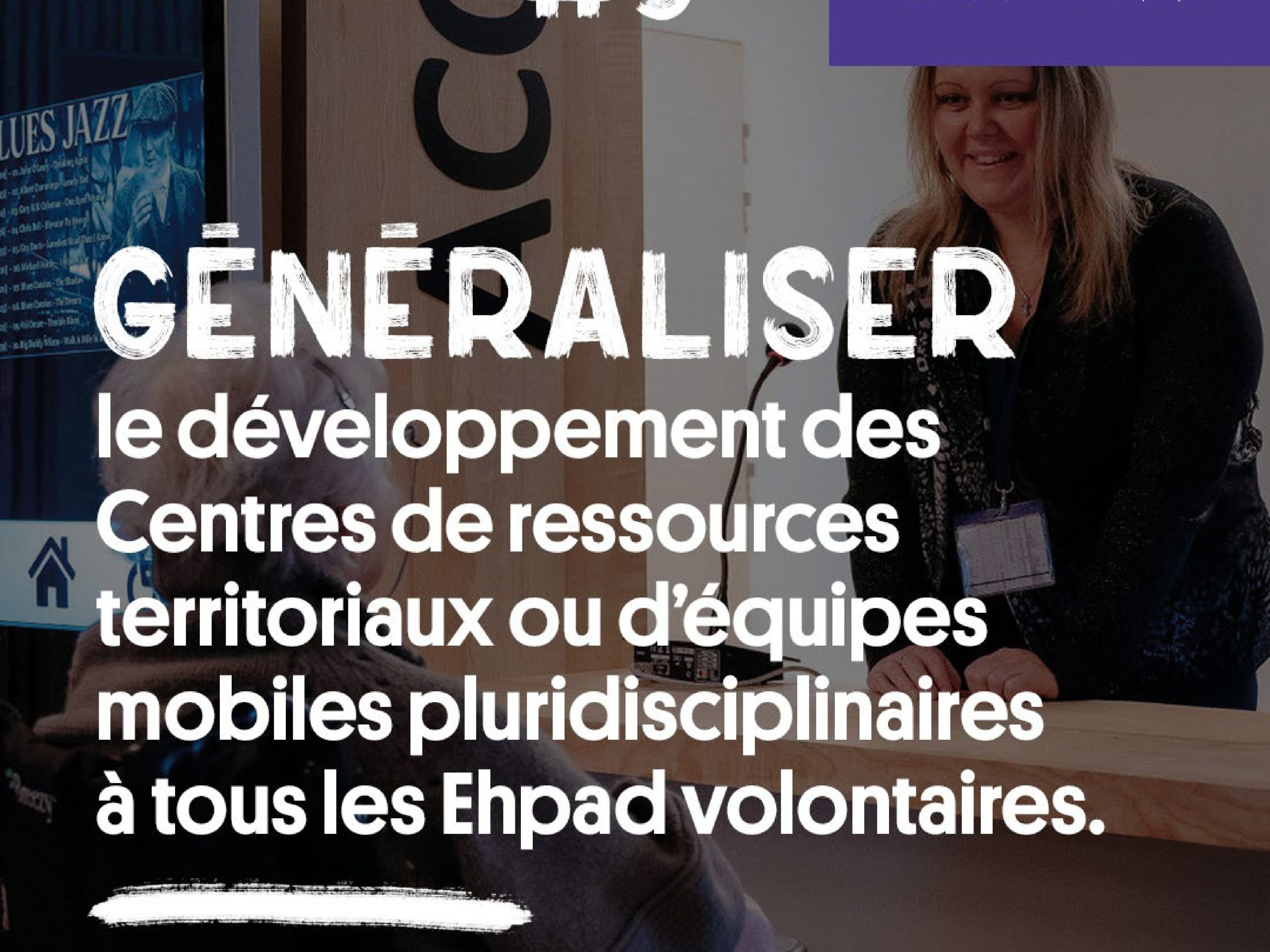Avec notre plaidoyer, nous prenons position # 9 Généraliser le développement des Centre de ressources territoriaux ou d’équipes mobiles pluridisciplinaires à tous les Ehpad volontaires