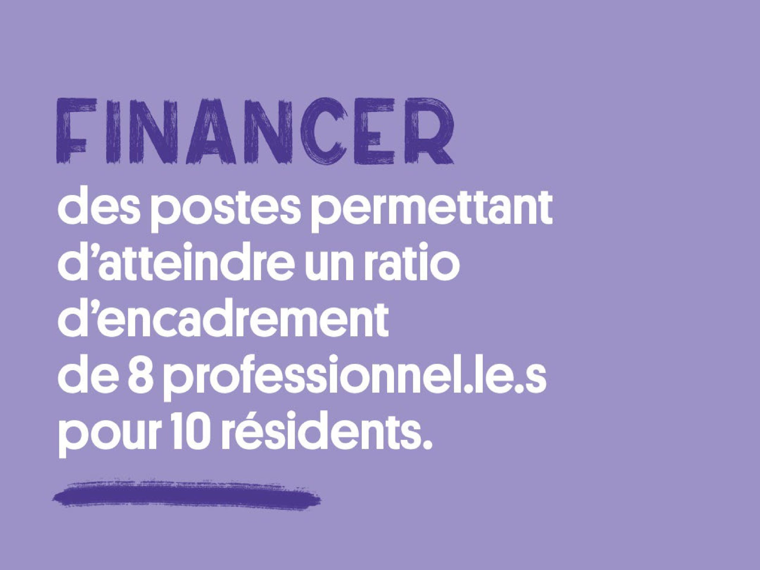 Avec notre plaidoyer, nous prenons position #14 Financer des postes permettant d’atteindre un ratio d’encadrement de 8 professionnel.le.s pour