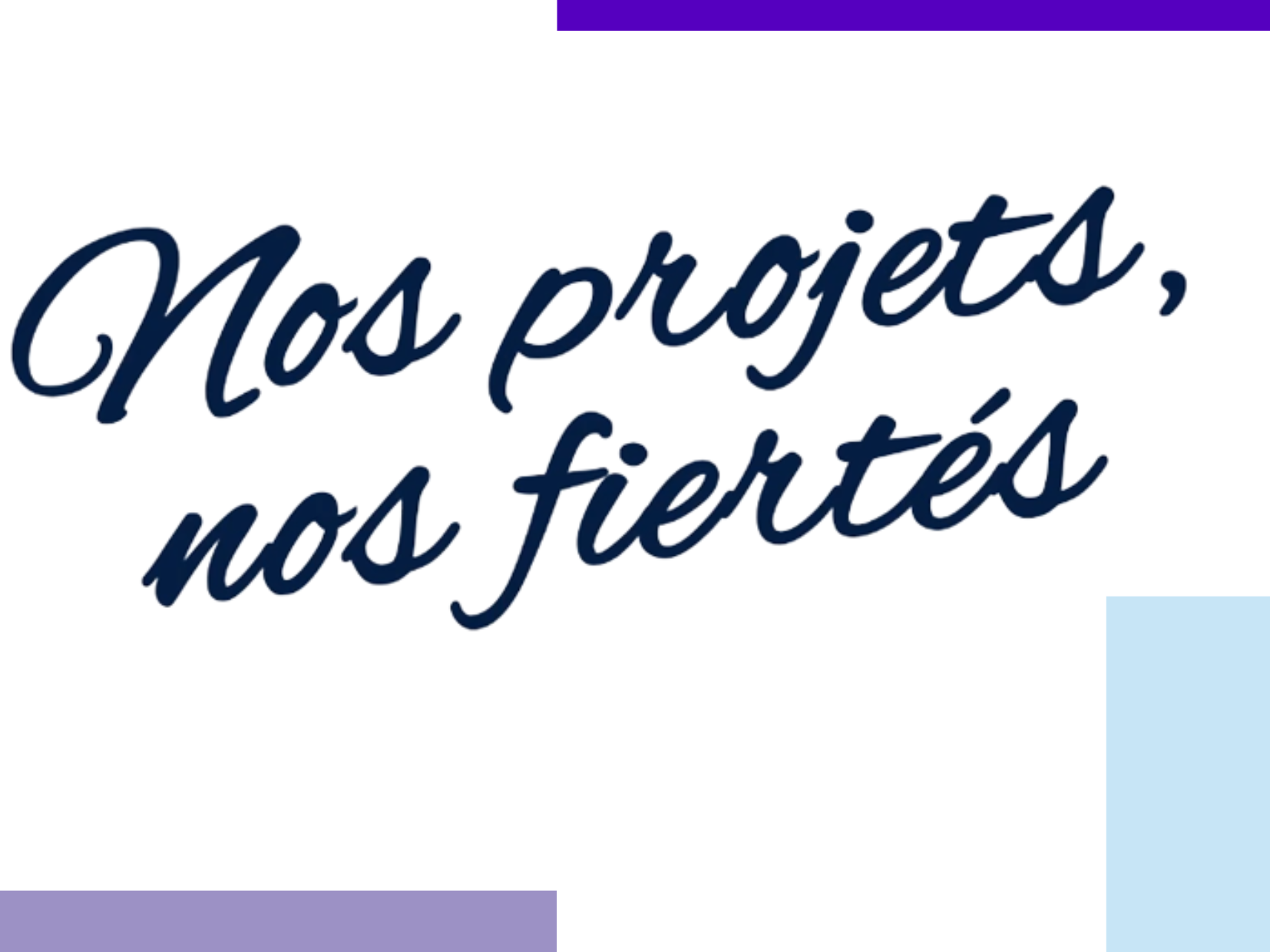 [Nos projets, nos fiertés]